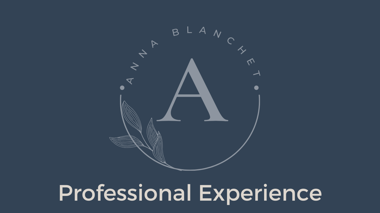 Anna Blanchet's Logo accompanied by text that says Professional Experience